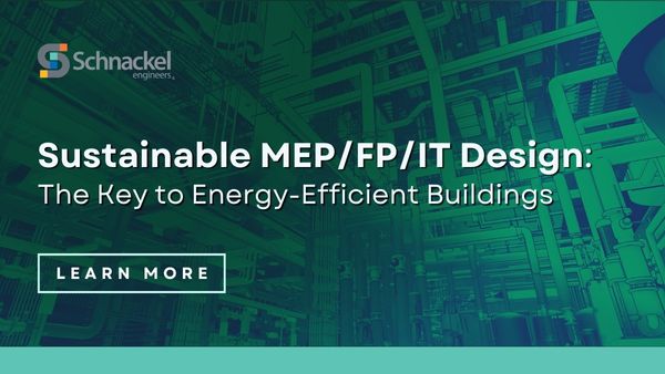 Why Sustainable mechanical, electrical, plumbing, fire protection, and information technology design is the key-to energy efficient buildings